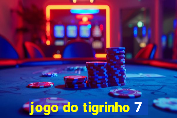 jogo do tigrinho 7